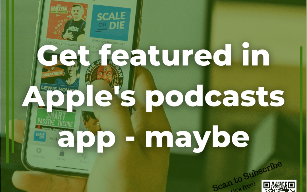 12: Get featured in Apple’s podcasts app – maybe