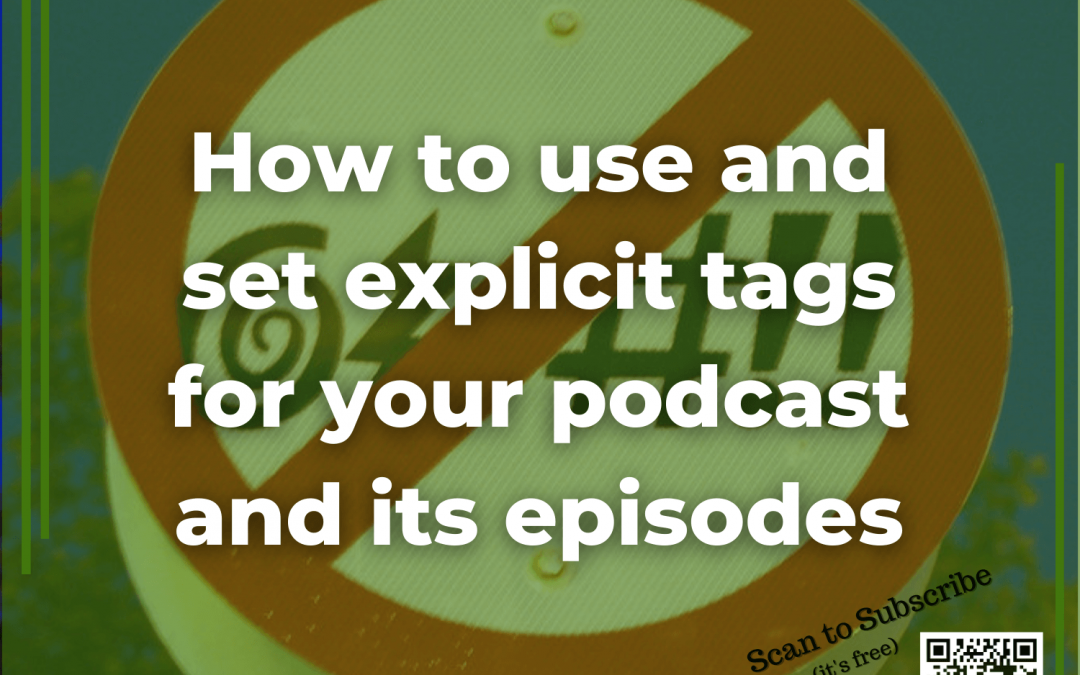 13: How to use and set explicit tags for your podcast and its episodes