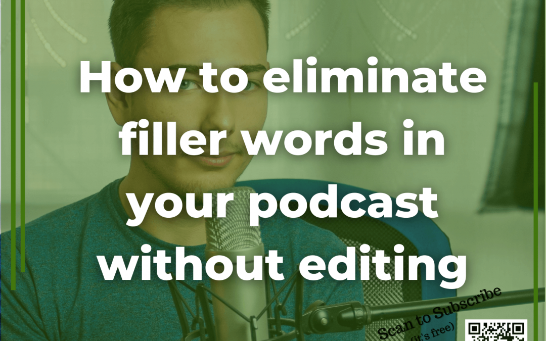 16: How to eliminate filler words in your podcast without editing