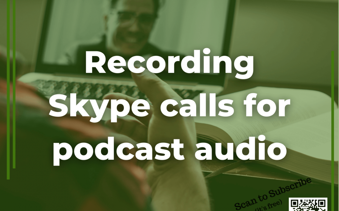 17: Recording Skype calls for podcast audio