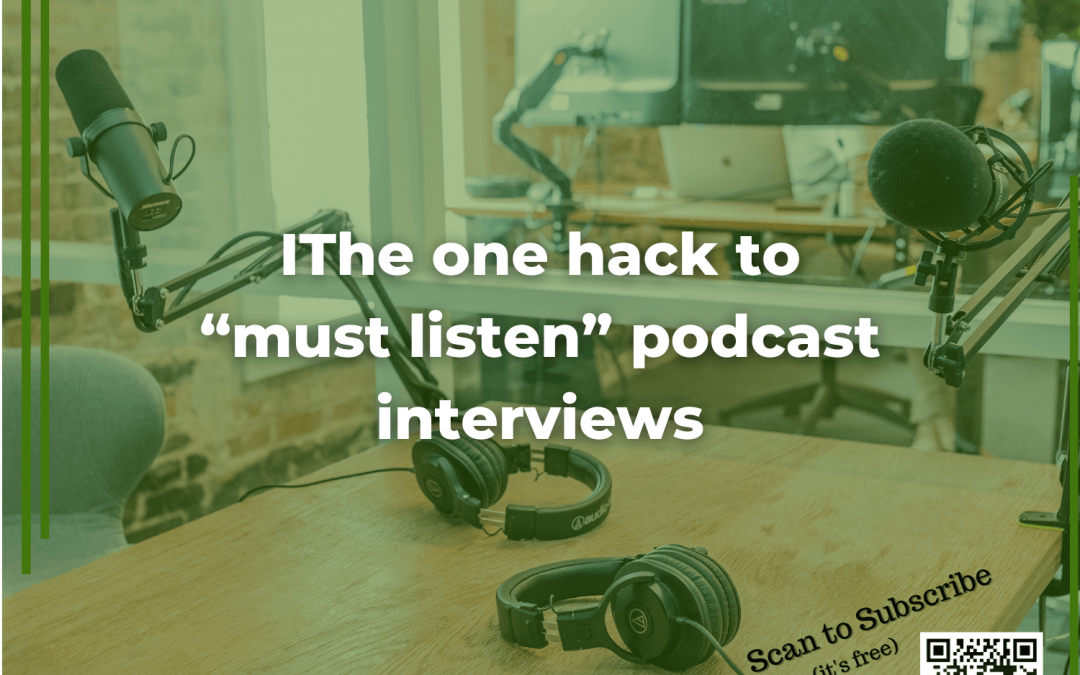 27 The one hack to “must listen” podcast interviews