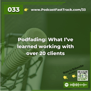 33 Podfading What I’ve learned working with over 20 clients