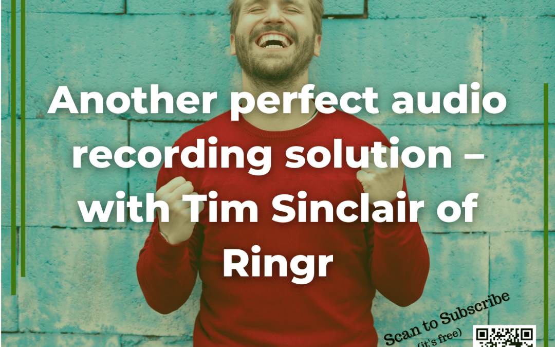 41: Another perfect audio recording solution – with Tim Sinclair of Ringr