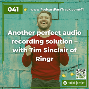 41 Another perfect audio recording solution – with Tim Sinclair of Ringr