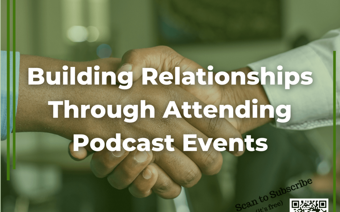 46: Building Relationships Through Attending Podcast Events