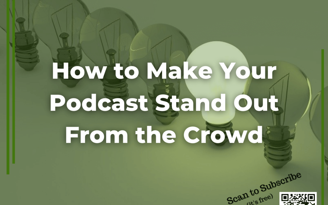48 How to Make Your Podcast Stand Out From the Crowd