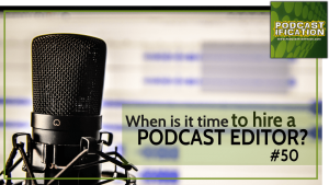 050 - When is it time to hire a podcast editing service - site (1)