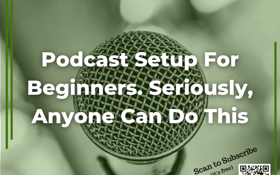 68 Podcast Setup For Beginners. Seriously, Anyone Can Do This