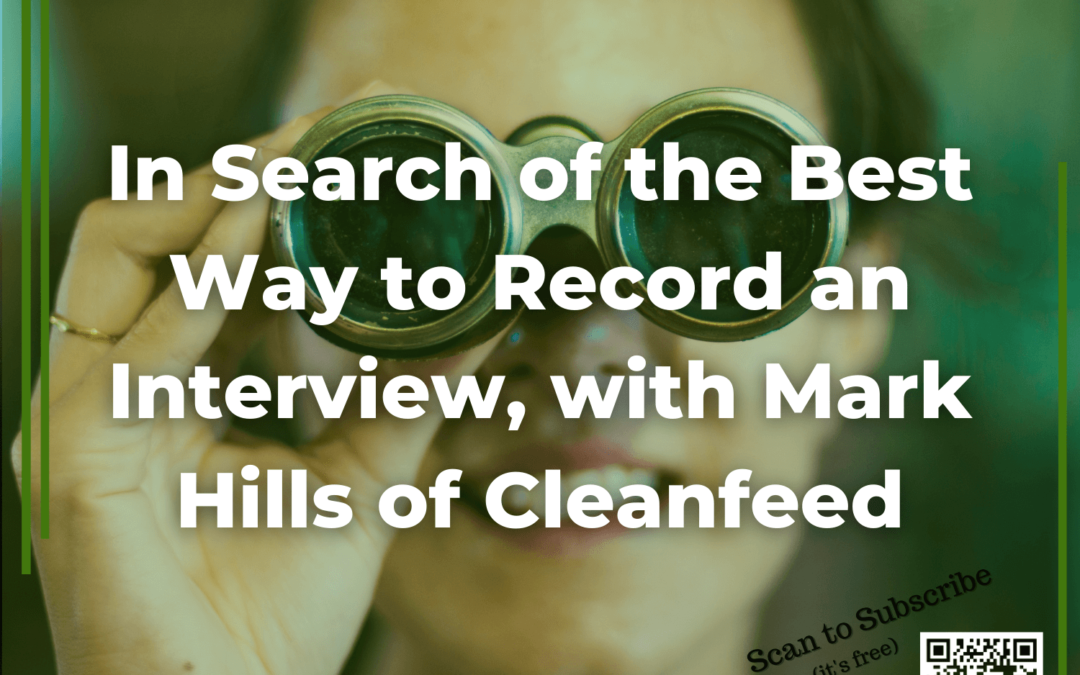 69: In Search of the Best Way to Record an Interview, with Mark Hills of Cleanfeed