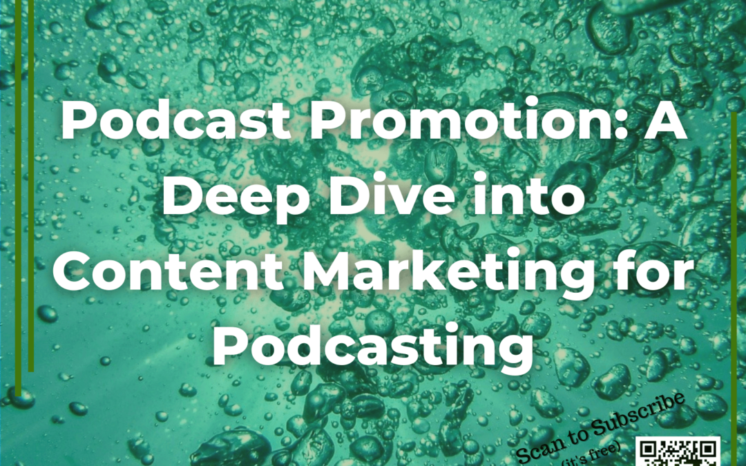 74: Podcast Promotion: A Deep Dive into Content Marketing for Podcasting