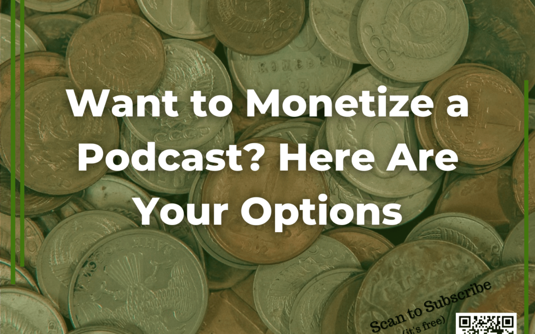 77: Want to Monetize a Podcast? Here Are Your Options