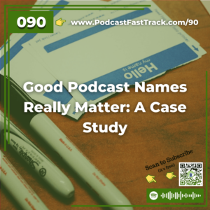 90 Good Podcast Names Really Matter A Case Study