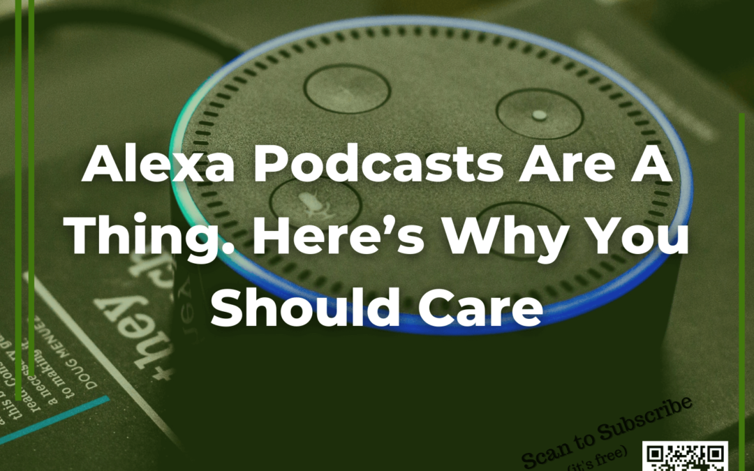 94 Alexa Podcasts Are A Thing. Here’s Why You Should Care