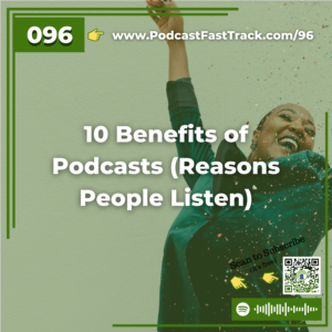 96 10 Benefits of Podcasts (Reasons People Listen)