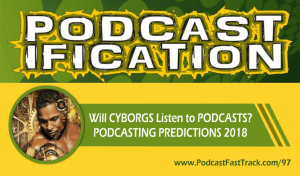 097 - Will Cyborgs Listen to Podcasts-site1.jpg