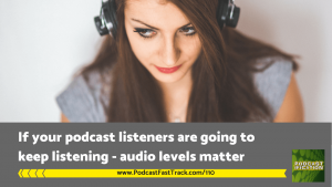 110 - podcast listeners care about audio levels (1)