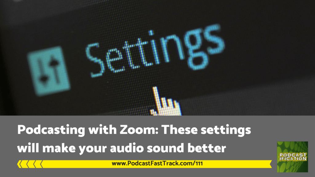 111: How to Use Zoom For Podcasting - Audio Settings, Split Tracks, And ...
