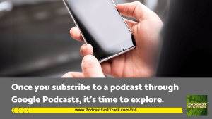 116 - how to use google podcasts - subscribe and explore (1)