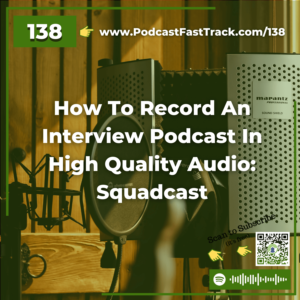138 How To Record An Interview Podcast In High Quality Audio Squadcast