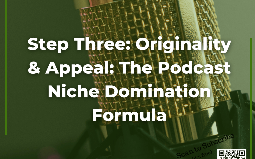 146: Step Three: Originality & Appeal: The Podcast Niche Domination Formula
