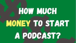 how much money to start a podcast