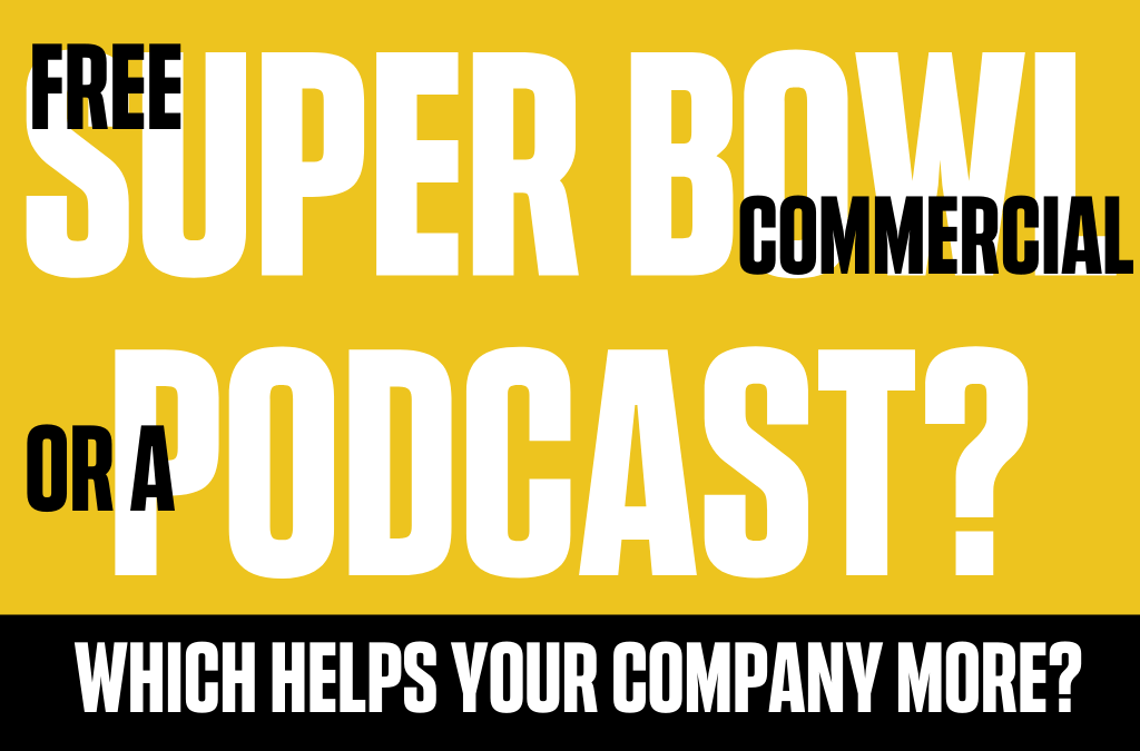 CHOOSE: Free Super Bowl Commercial or Weekly Podcast