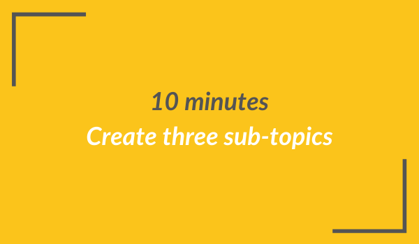 10 - create three sub-topics for your podcast episode ideas (1)