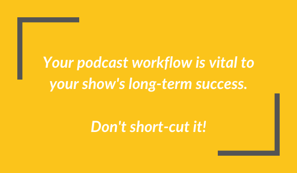 don't shortcut your podcast workflow (1)