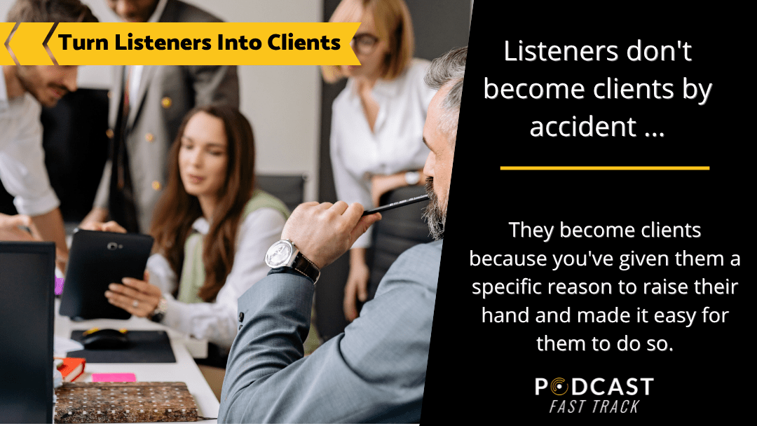 How to Turn Podcast Listeners Into Clients